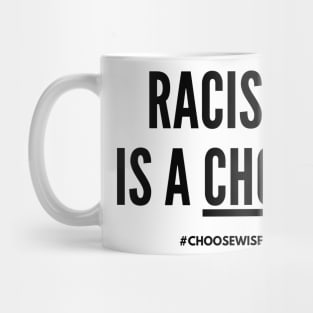 Racism Is A Choice! (#BlackLivesMatter) Mug